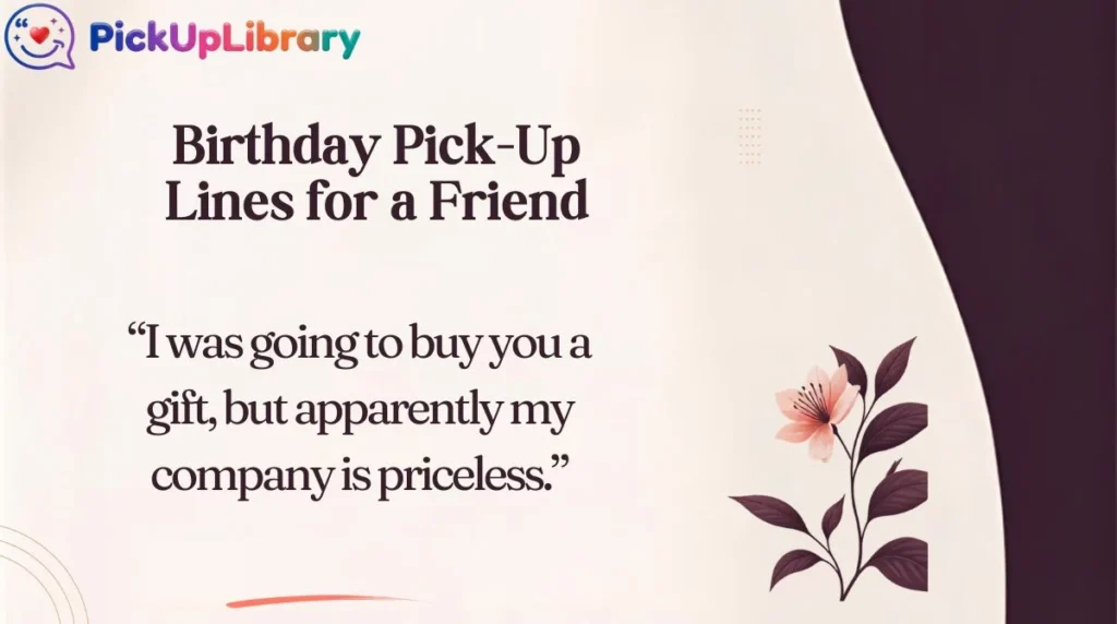 Birthday Pick-Up Lines for a Friend