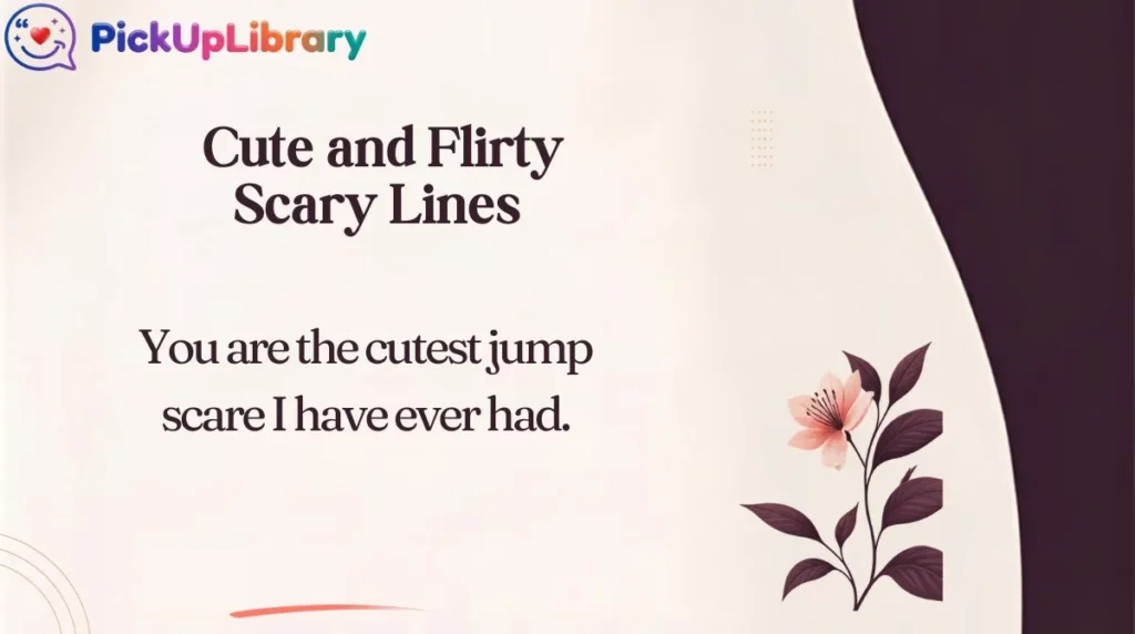 Cute and Flirty Scary Lines