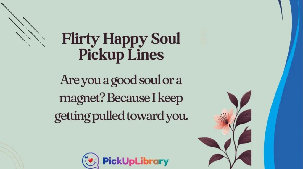 Flirty Happy Soul Pickup Lines