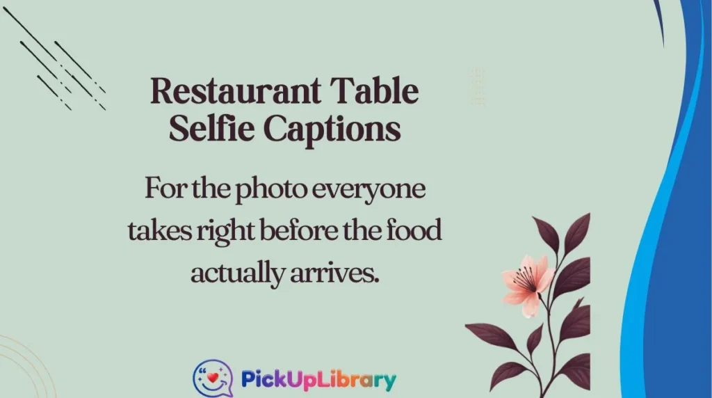 Restaurant Table Selfie Captions