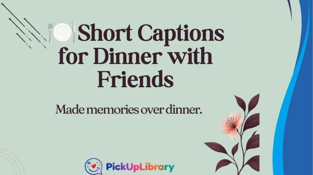  Short Captions for Dinner with Friends