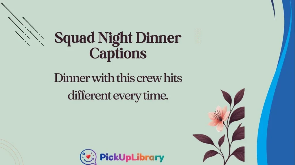 Squad Night Dinner Captions