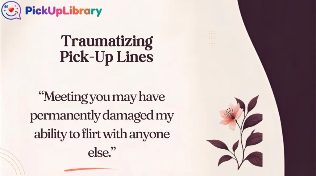 Traumatizing Pick-Up Lines