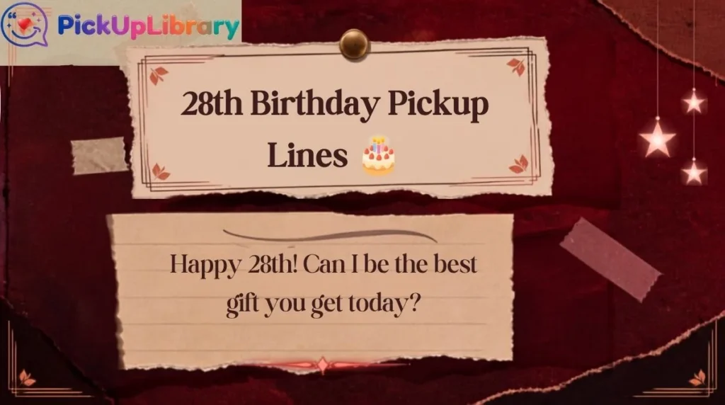 28th Birthday Pickup Lines
