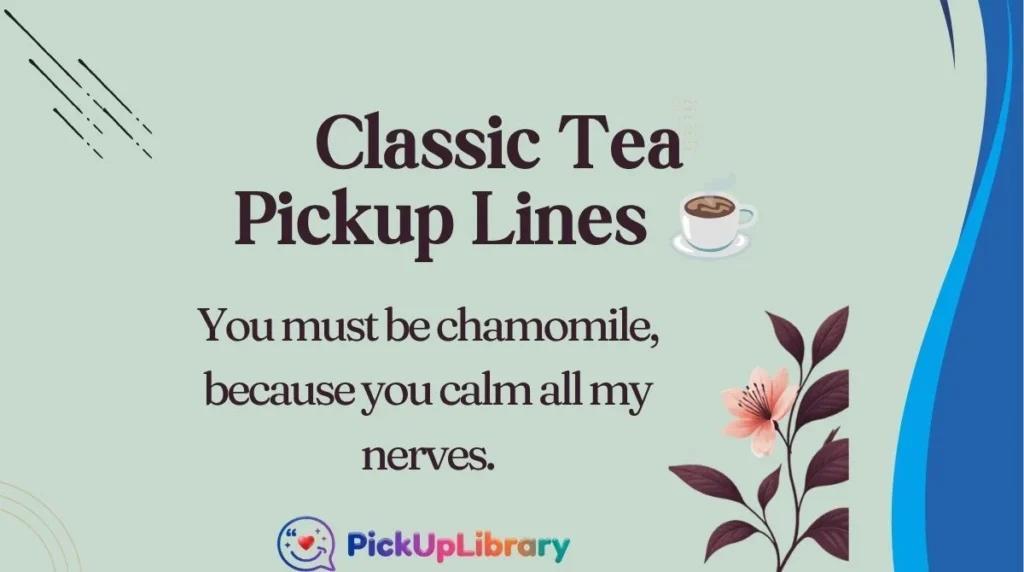 Classic Tea Pickup Lines