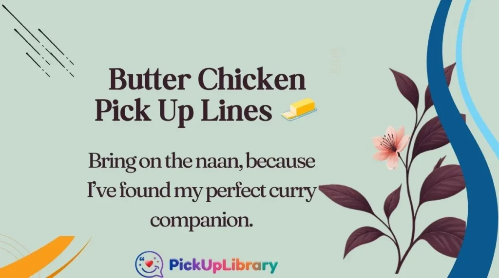 Butter Chicken Pick Up Lines 🧈