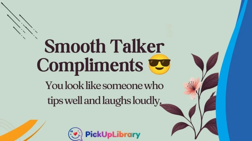 Smooth Talker Compliments