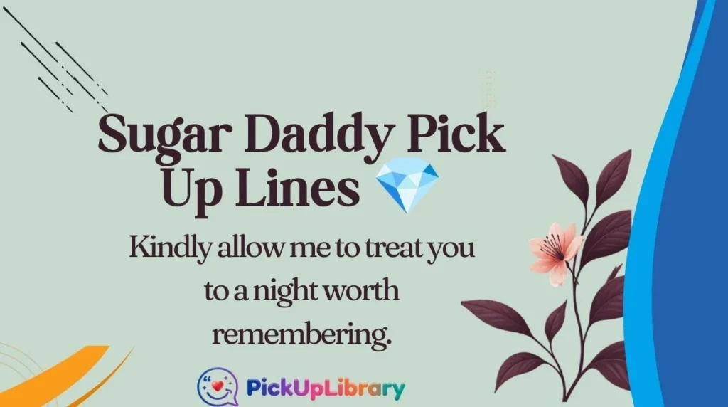 Sugar Daddy Pick Up Lines 💎