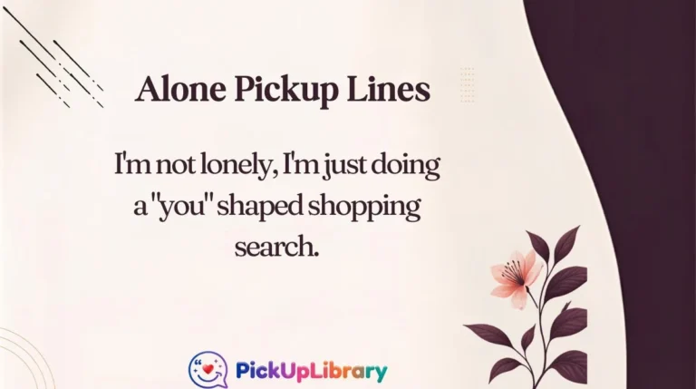 Alone Pickup Lines