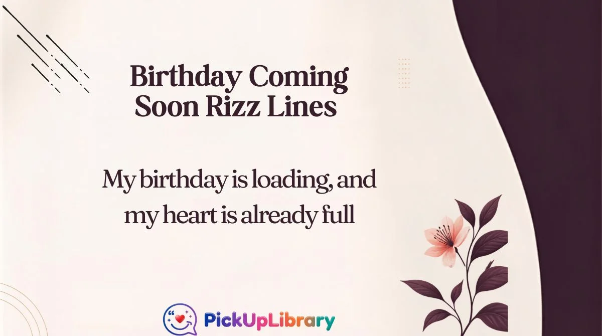 Birthday Coming Soon Rizz Lines