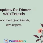 Captions for Dinner with Friends