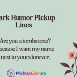 Dark Humor Pickup Lines