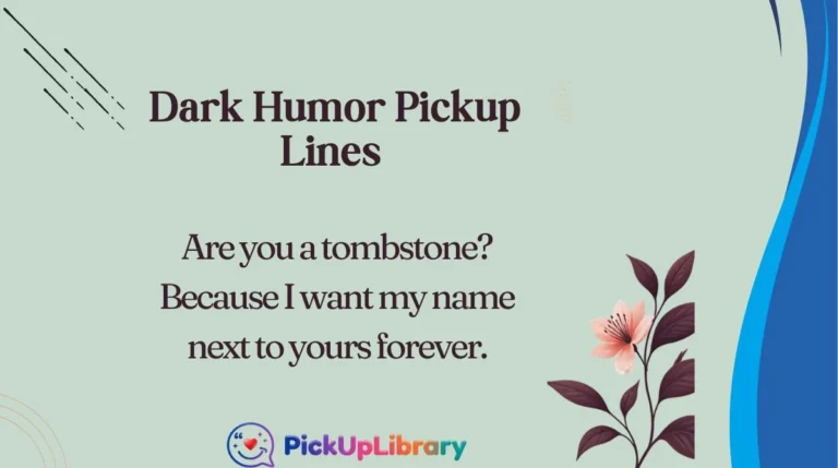 Dark Humor Pickup Lines