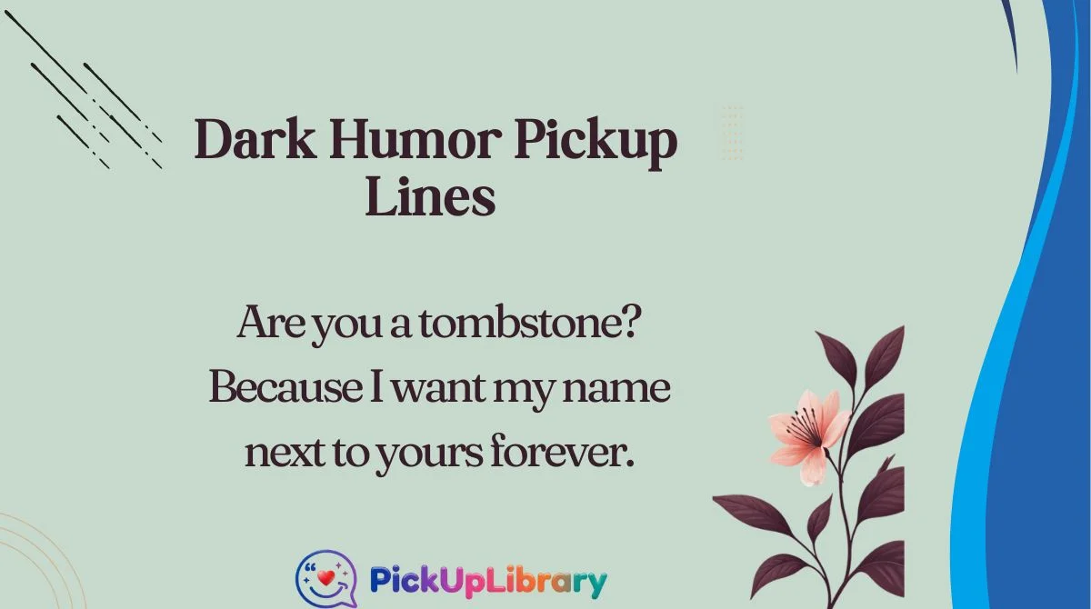 Dark Humor Pickup Lines
