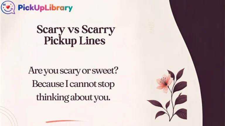 Scary vs Scarry Pickup Lines