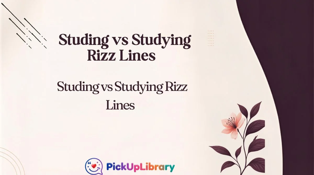 Studing vs Studying Rizz Lines