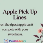 Apple Pick Up Lines