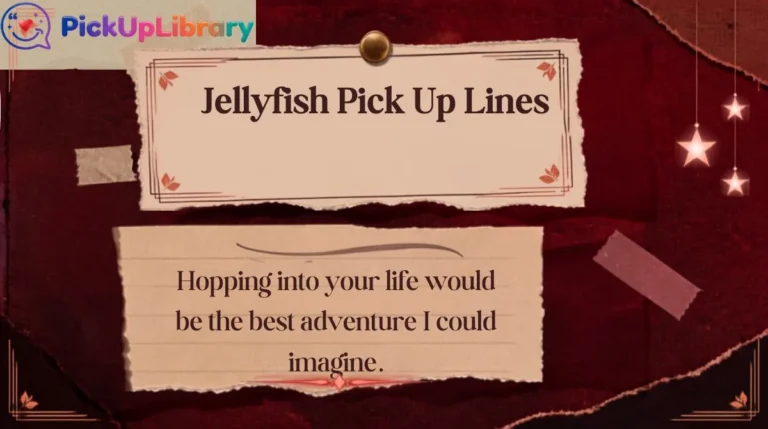 Jellyfish Pick Up Lines