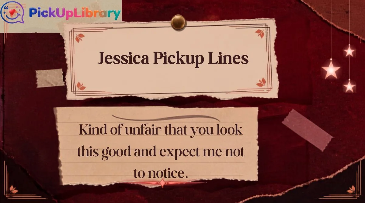 Jessica Pickup Lines